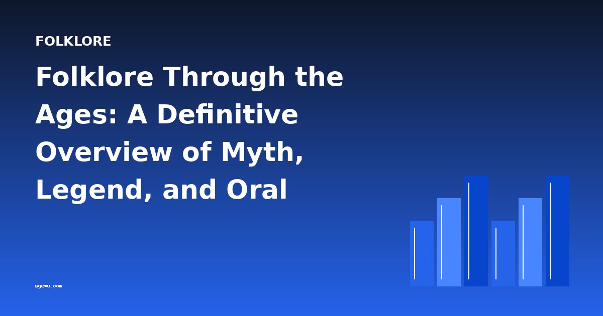 Folklore Through the Ages: A Definitive Overview of Myth, Legend, and Oral Tradition