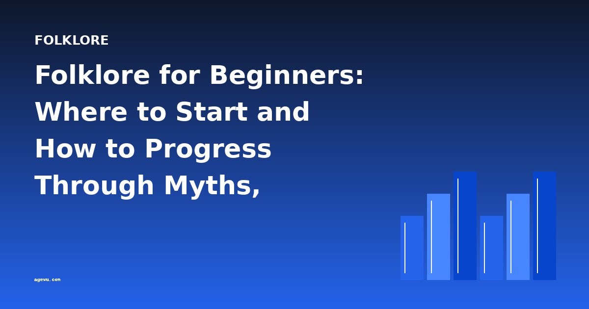 Folklore for Beginners: Where to Start and How to Progress Through Myths, Legends, and Folk Tales