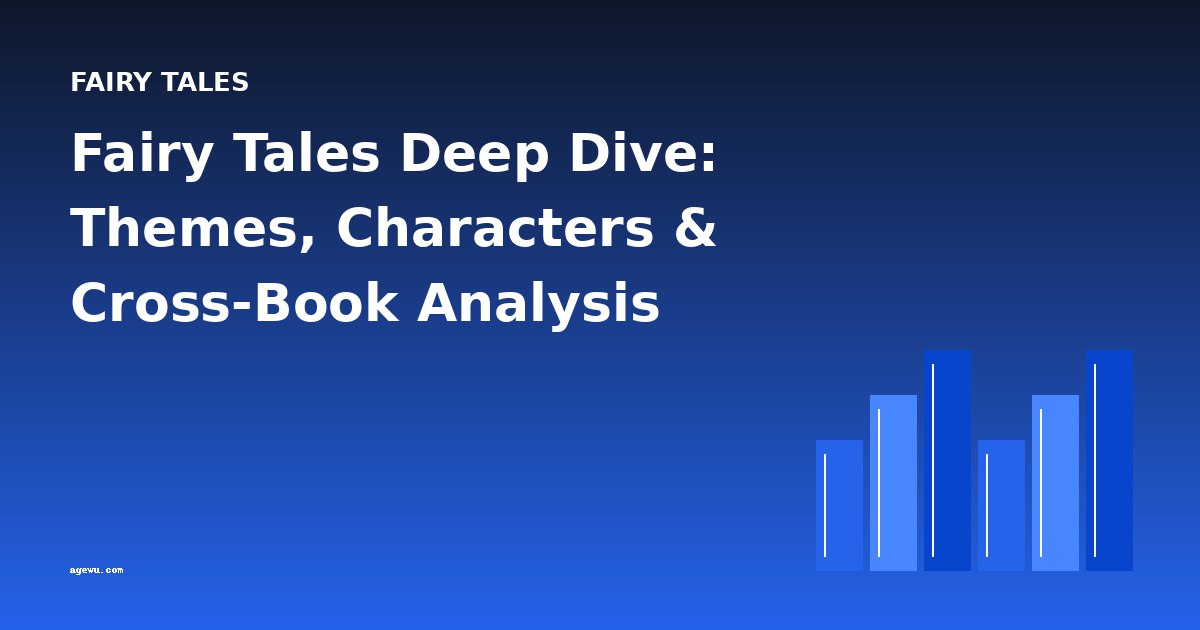 Fairy Tales Deep Dive: Themes, Characters & Cross-Book Analysis