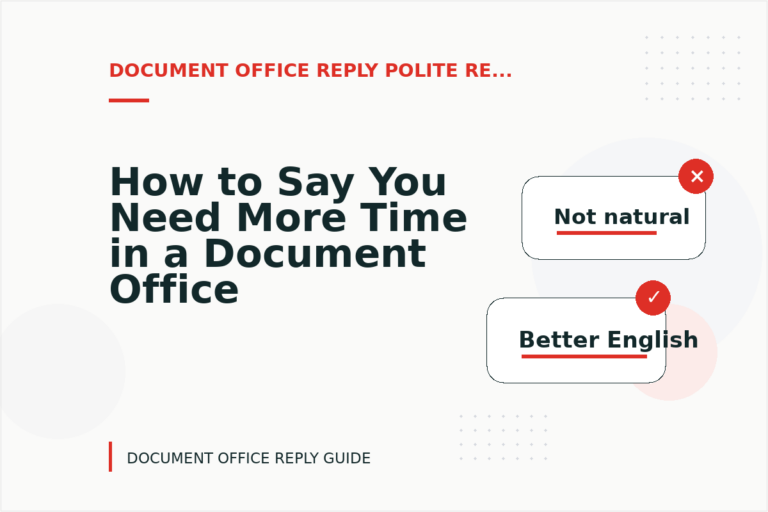 How to Say You Need More Time in a Document Office Reply