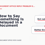 How to Say Something Is Delayed in a Document Office Reply