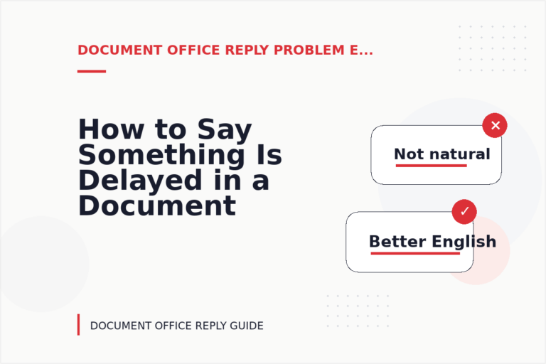 How to Say Something Is Delayed in a Document Office Reply