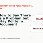 How to Say There Is a Problem but Stay Polite in Document Office Reply English