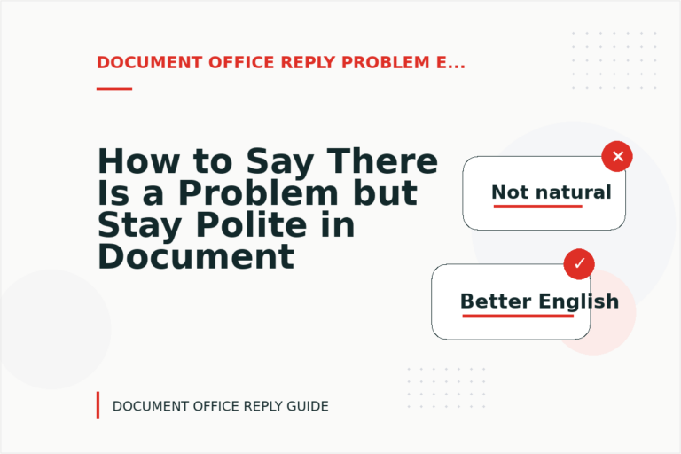 How to Say There Is a Problem but Stay Polite in Document Office Reply English