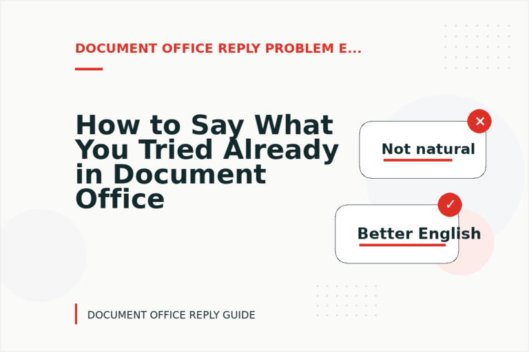 How to Say What You Tried Already in Document Office Reply English